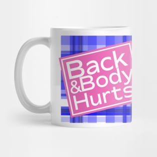 Back & Body Hurts Mug